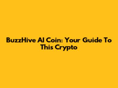 BuzzHive AI Coin: Your Guide To This Crypto