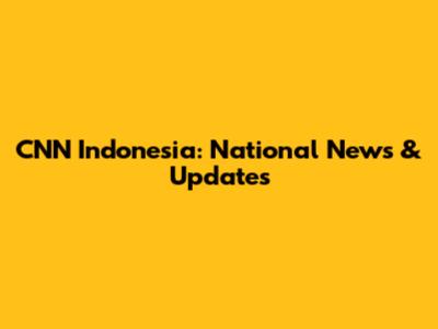 CNN Indonesia: National News & Updates