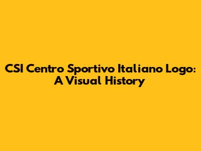 CSI Centro Sportivo Italiano Logo: A Visual History