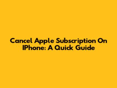 Cancel Apple Subscription On IPhone: A Quick Guide