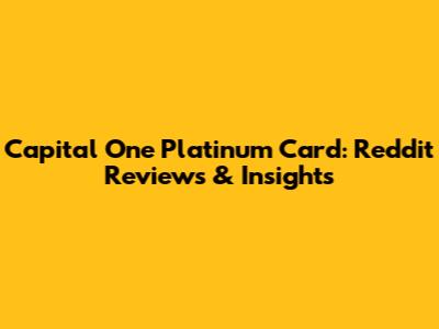 Capital One Platinum Card: Reddit Reviews & Insights