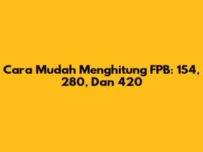 Cara Mudah Menghitung FPB: 154, 280, Dan 420