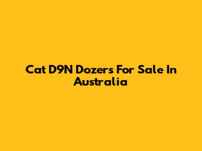 Cat D9N Dozers For Sale In Australia