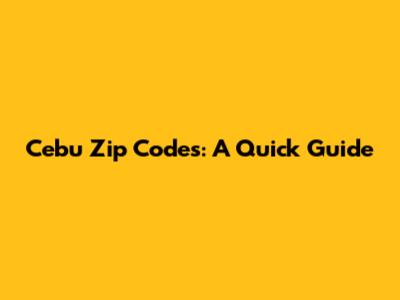 Cebu Zip Codes: A Quick Guide
