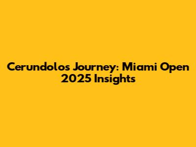 Cerundolo's Journey: Miami Open 2025 Insights