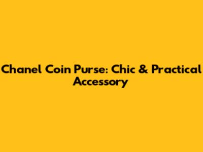 Chanel Coin Purse: Chic & Practical Accessory
