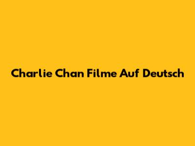 Charlie Chan Filme Auf Deutsch