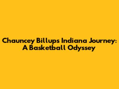 Chauncey Billups' Indiana Journey: A Basketball Odyssey