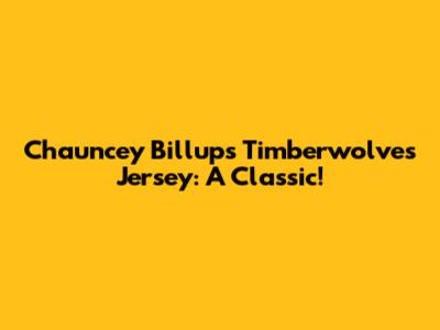 Chauncey Billups Timberwolves Jersey: A Classic!