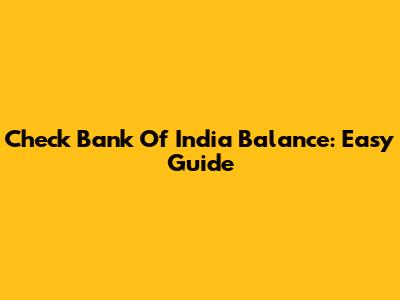 Check Bank Of India Balance: Easy Guide