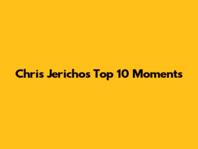 Chris Jericho's Top 10 Moments