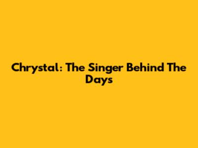 Chrystal: The Singer Behind "The Days"