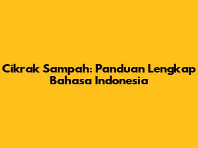 Cikrak Sampah: Panduan Lengkap Bahasa Indonesia
