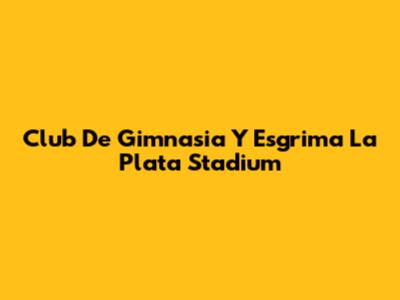 Club De Gimnasia Y Esgrima La Plata Stadium