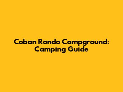 Coban Rondo Campground: Camping Guide