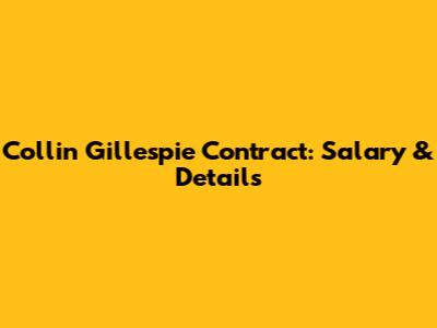 Collin Gillespie Contract: Salary & Details