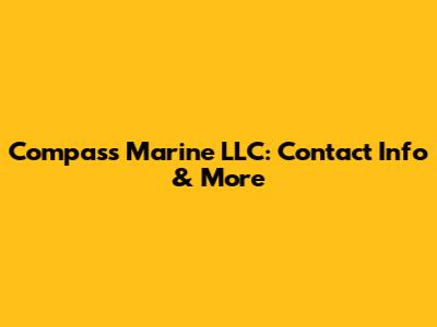 Compass Marine LLC: Contact Info & More
