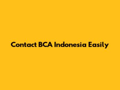 Contact BCA Indonesia Easily