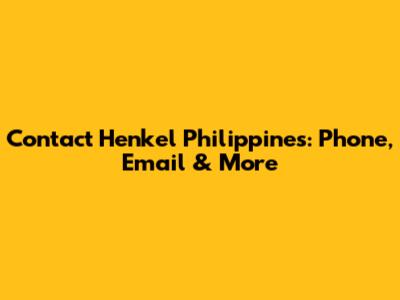 Contact Henkel Philippines: Phone, Email & More