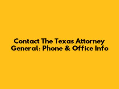 Contact The Texas Attorney General: Phone & Office Info