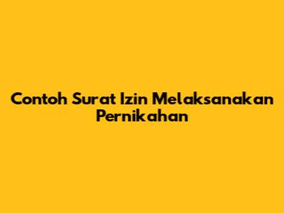 Contoh Surat Izin Melaksanakan Pernikahan