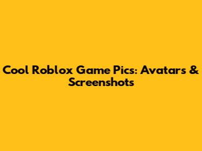 Cool Roblox Game Pics: Avatars & Screenshots