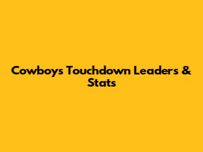 Cowboys Touchdown Leaders & Stats
