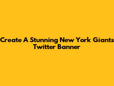 Create A Stunning New York Giants Twitter Banner