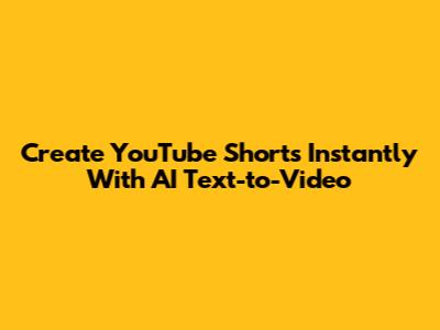 Create YouTube Shorts Instantly With AI Text-to-Video