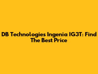 DB Technologies Ingenia IG3T: Find The Best Price