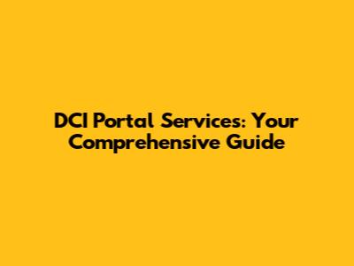 DCI Portal Services: Your Comprehensive Guide