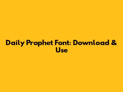 Daily Prophet Font: Download & Use