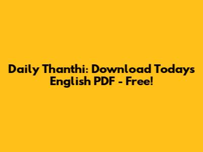 Daily Thanthi: Download Today's English PDF - Free!