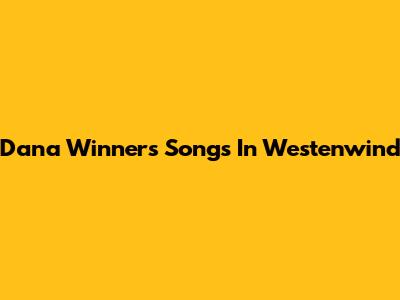 Dana Winner's Songs In Westenwind