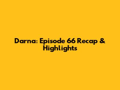 Darna: Episode 66 Recap & Highlights
