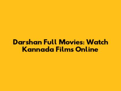 Darshan Full Movies: Watch Kannada Films Online
