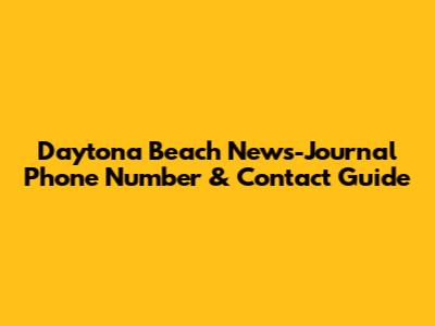 Daytona Beach News-Journal Phone Number & Contact Guide