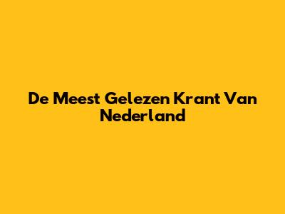 De Meest Gelezen Krant Van Nederland