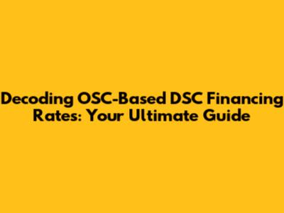 Decoding OSC-Based DSC Financing Rates: Your Ultimate Guide