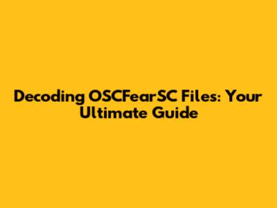 Decoding OSCFearSC Files: Your Ultimate Guide