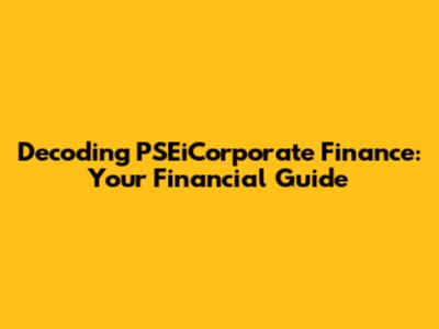 Decoding PSEiCorporate Finance: Your Financial Guide