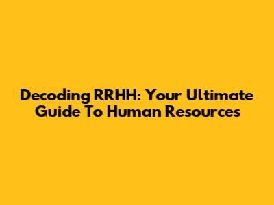 Decoding RRHH: Your Ultimate Guide To Human Resources