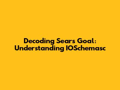 Decoding Sears' Goal: Understanding IOSchemasc