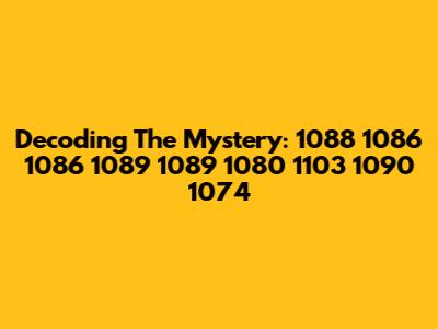 Decoding The Mystery: 1088 1086 1086 1089 1089 1080 1103 1090 1074