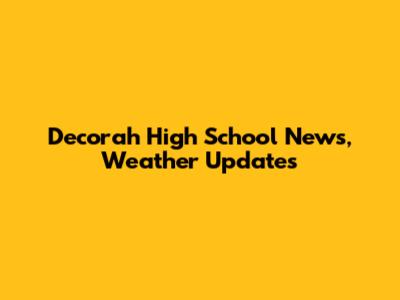 Decorah High School News, Weather Updates