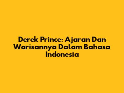 Derek Prince: Ajaran Dan Warisannya Dalam Bahasa Indonesia