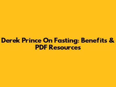 Derek Prince On Fasting: Benefits & PDF Resources