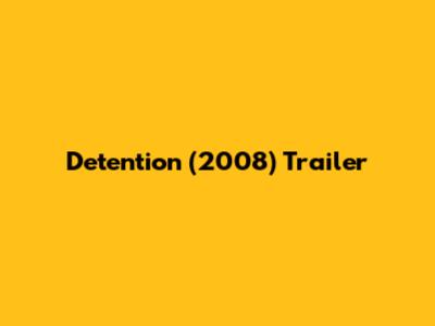 Detention (2008) Trailer