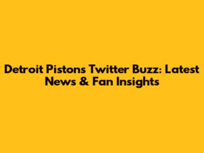 Detroit Pistons Twitter Buzz: Latest News & Fan Insights