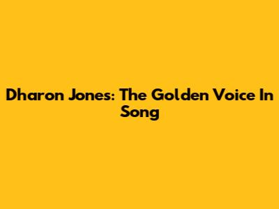 Dharon Jones: The Golden Voice In Song